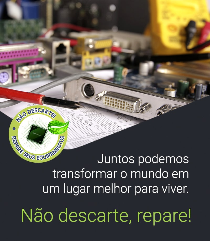 Não descarte. Repare!